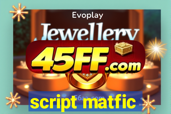 script matfic
